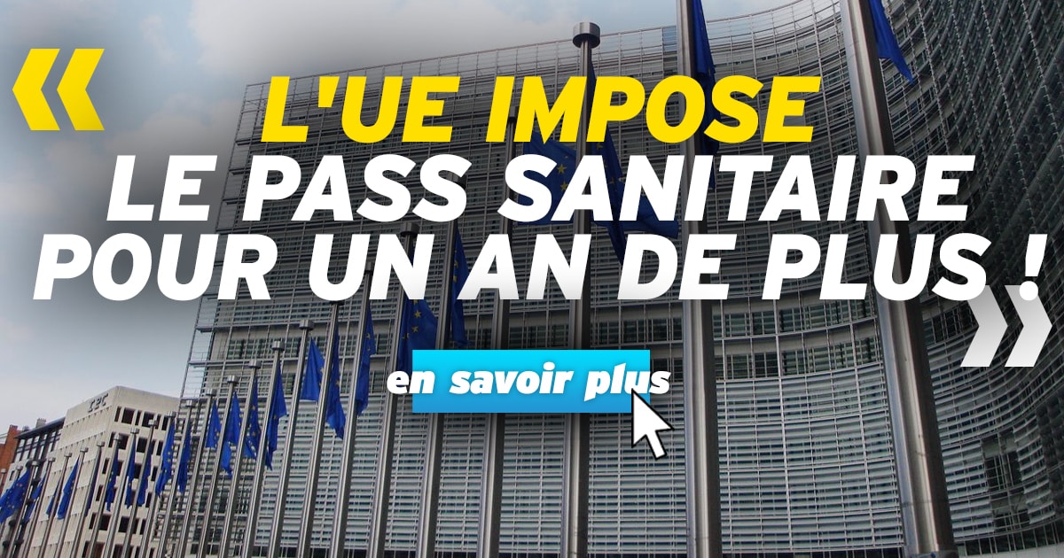 L'UE impose le pass sanitaire pour un an de plus !