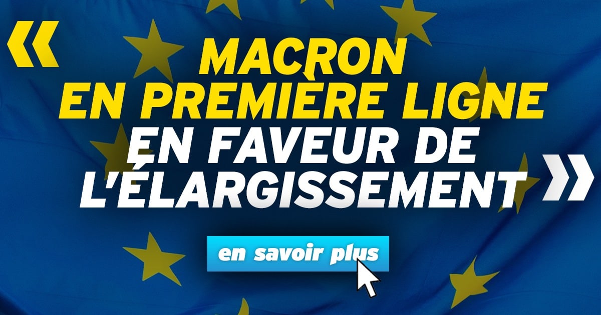 Macron en première ligne en faveur de l’élargissement