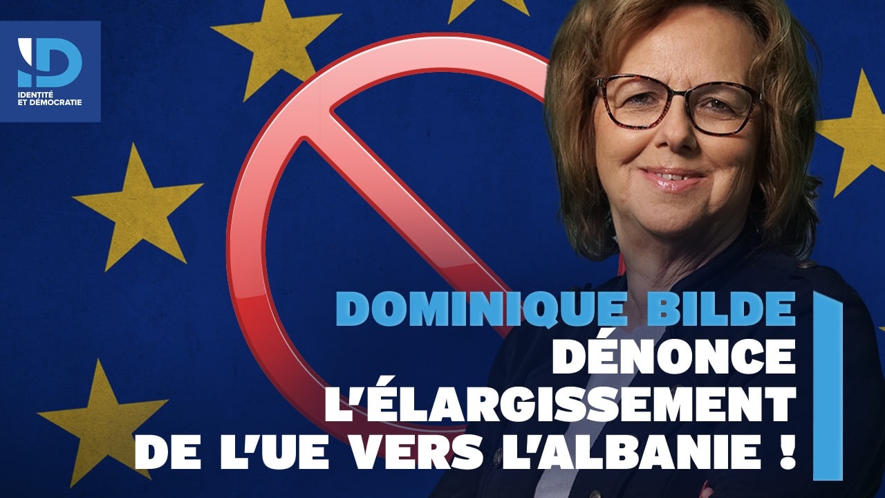  Dominique Bilde dénonce l’élargissement de l’UE vers l’Albanie !