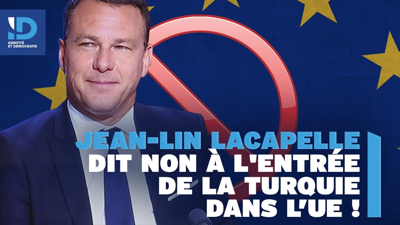 Jean-Lin Lacapelle dit non à l’entrée de la Turquie dans l’UE !