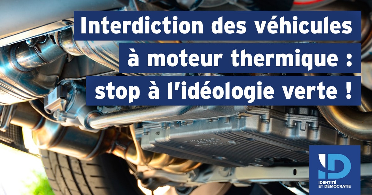 interdiction des véhicules à moteur thermique : stop à l'idéologie verte