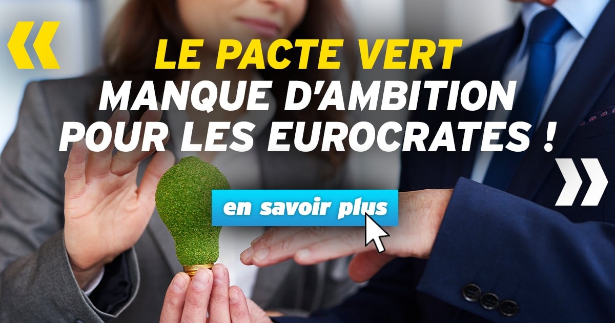 Le Pacte Vert manque d’ambition pour les eurocrates !