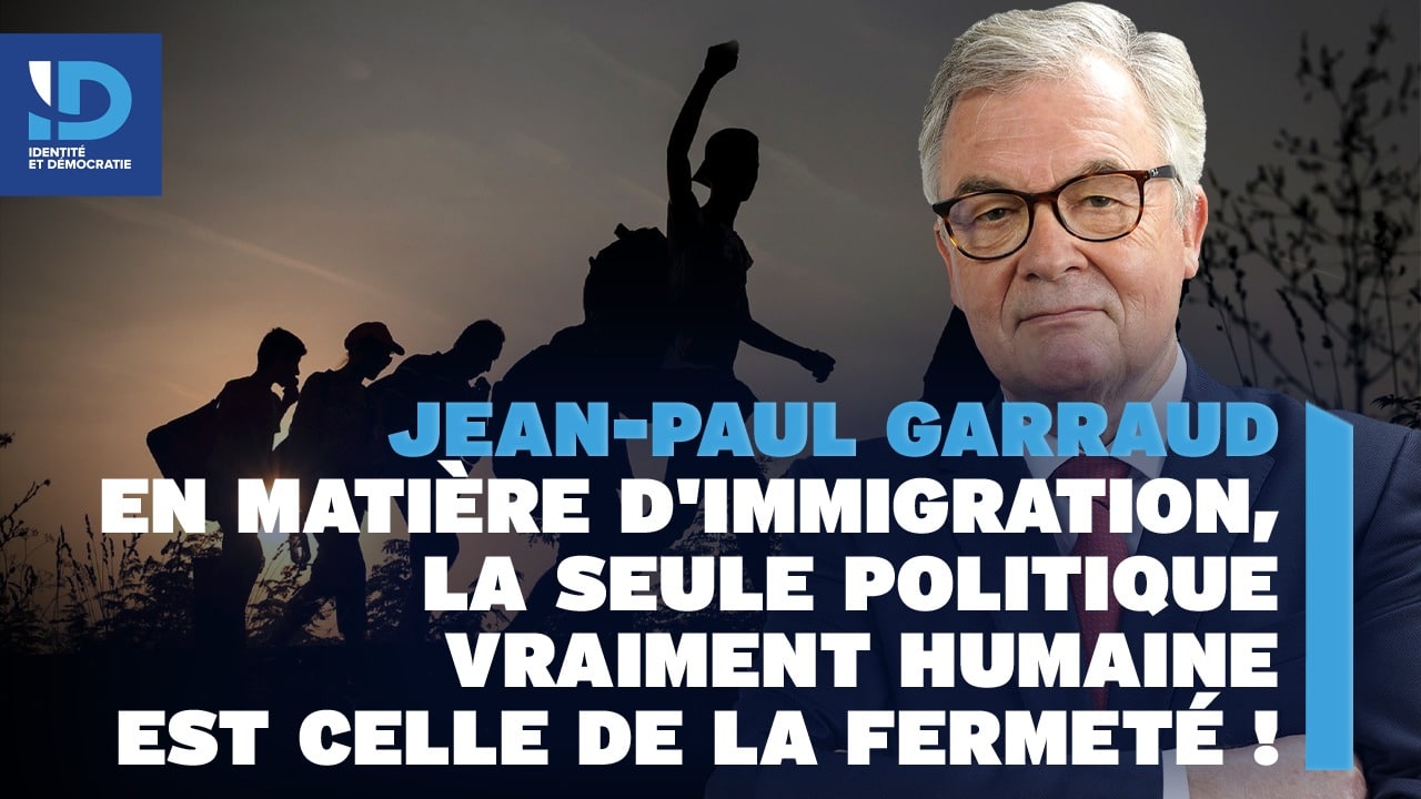 Jean-Paul Garraud - En matière d'immigration la seule politique vraiment humaine est celle de la fermeté 
